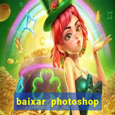 baixar photoshop beta crackeado